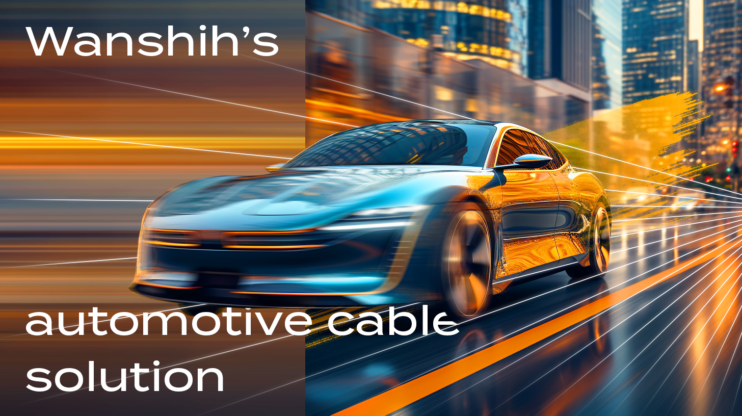 Wanshih automotive cable assembly solutions featuring ADAS system, battery management systems, and in-vehicle infotainment.